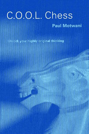 Paul Motwani: C.O.O.L. Chess