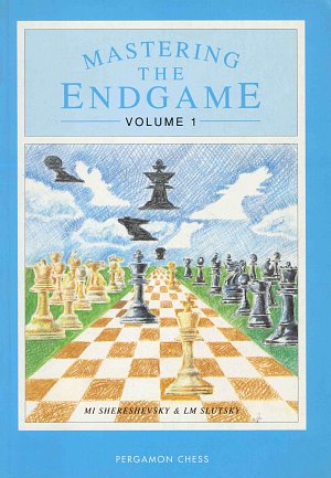 6. Michail Shereshevsky, L. Slutsky: Mastering the Endgame Vol. 1