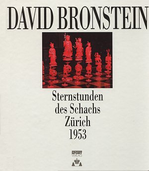 David Bronstein: Sternstunden des Schachs Zürich 1953