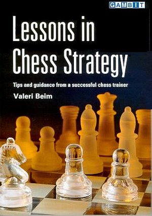 Valeri Beim: Lessons in Chess Strategy