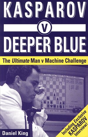 Daniel King: Kasparov vs. Deeper Blue