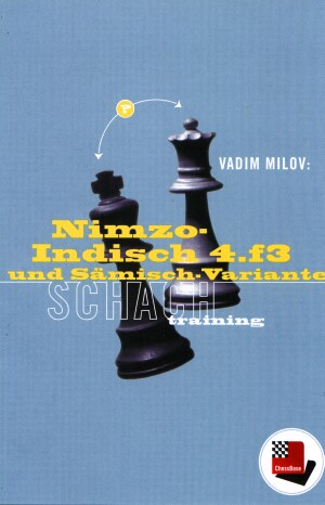 Vadim Milov: Nimzo-Indisch 4.f3 und Sämisch-Variante