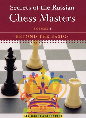 Lev Alburt, Larry Parr: Secrets of the Russian Chess Masters (2)
